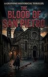 The Blood of San Pietro : A Secret Buried for a Century
