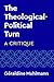 The Theological-Political Turn: A Critique