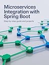 Microservices Integration with Spring Boot: Step-by-Step Guide and Projects (Next-Gen Software, Cloud & Embedded Systems Series)
