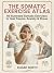 The Somatic Exercise Atlas:...