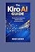 The Complete Kiro AI Guide:...