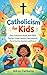 Catholicism for Kids by Adrian Fairborne