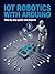 IoT Robotics with Arduino by Davis Simon