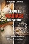 Ce Que Le Mariage Nous Coûte: Amour, pouvoir et intimité à l'ère de la vie publique (Amour & Séparation t. 8) (French Edition) Ce Que Le Mariage Nous Coûte: Amour, pouvoir et intimité à l'ère de la vie publique (Amour & Séparation t. 8) (French Edition)