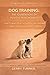 DOG TRAINING - THE FOUNDATI...