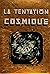 La Tentation Cosmique