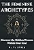 The Feminine Archetypes by H. T. Still The Feminine Archetypes by H. T. Still