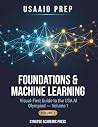 USAAIO Prep: Foundations & Machine Learning: Visual-First Guide to the USA AI Olympiad — Volume 1