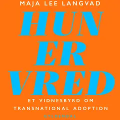 Hun er vred: et vidnesbyrd om transnational adoption