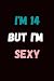 I'M 14 BUT I'M SEXY: A NOTE...