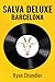 Salva Deluxe Barcelona by Ryan Chandler