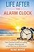 Life After the Alarm Clock:...