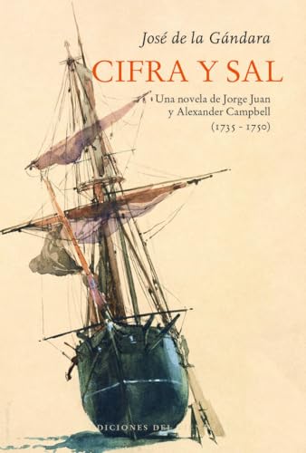Cifra y sal: Una novela de Jorge Juan y Alexander Campbell (1735-1750)