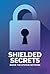 Shielded Secrets: Inside th...