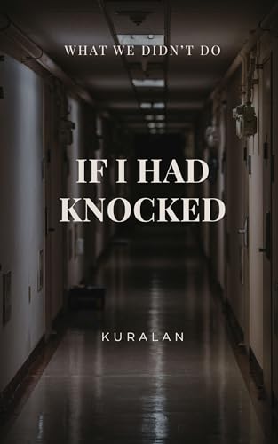 If I Had Knocked: A Psychological Short Story (What We Didn’t Do Book 1)
