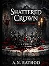 SHATTERED CROWN