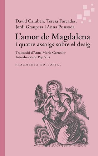 L'amor de Magdalena: i quatre assaigs sobre el desig (Paperback)