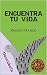 ENCUENTRA TU VIDA: Descúbrela