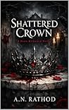SHATTERED CROWN