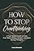 How to Stop Overthinking: A...