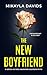 The New Boyfriend: An addictive and totally unputdownable psychological thriller
