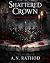 SHATTERED CROWN by Aditya Rathod