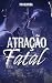 Atração Fatal by Pri Oliveira