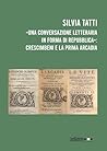 «Una Conversazione letteraria in forma di Repubblica»: Crescimbeni e la prima Arcadia (Italian Edition)
