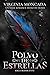 Polvo de Estrellas (Saga Iridiscente 1) [Dark Romantasy Spicy] (Spanish Edition)
