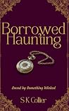 Borrowed Haunting: Loved by Something Wicked Borrowed Haunting: Loved by Something Wicked