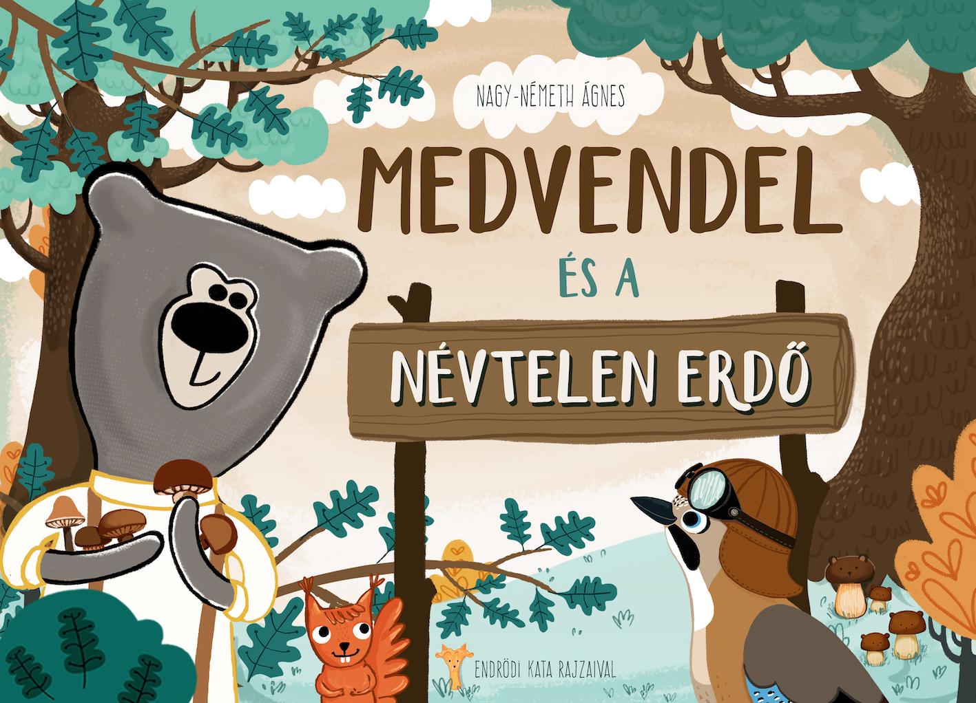 Medvendel ​és a Névtelen Erdő (Hardcover)