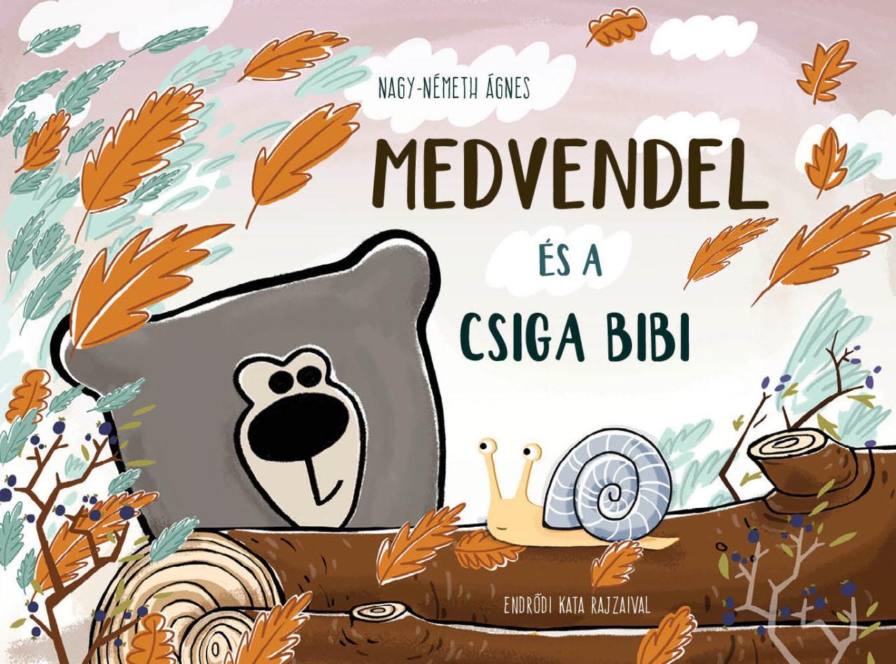 Medvendel és a csiga bibi (Hardcover)