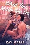 What You Made Me Do (Swiftmore University Book 1)