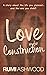 Love Under Construction by Rumi Ashwood