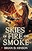 Skies of Fire and Smoke by Brian D. Hinson