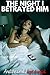 The Night I Betrayed Him: A...