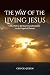 The Way of the Living Jesus...