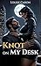 Knot on My Desk: A Forbidde...