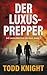 Der Luxus-Prepper: Ein post...