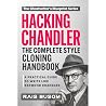 HACKING CHANDLER: A Practical Guide to Write Like Raymond Chandler HACKING CHANDLER: A Practical Guide to Write Like Raymond Chandler