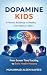 Dopamine Kids: A Parent's R...