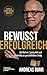 Bewusst erfolgreich: Mit Kl...