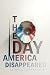 The Day America Disappeared by George Zarkadakis