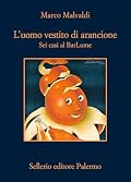 L'uomo vestito di arancione: Sei casi al BarLume