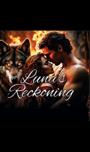 Luna's Reckoning: Book three of the rejected mates series (Kindle Edition)