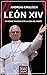 León XIV.: Un monje tranquilo en la cima del poder (Spanish Edition)