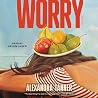 Worry by Alexandra  Tanner