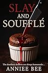Slay and Soufflé (Desserts & Death Chronicles Book 3)