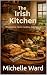 The Irish kitchen: Traditio...