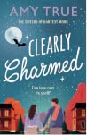Clearly Charmed: An enchanting small town enemies-to-lovers romance (Sisters of the Harvest Moon) Clearly Charmed: An enchanting small town enemies-to-lovers romance (Sisters of the Harvest Moon)